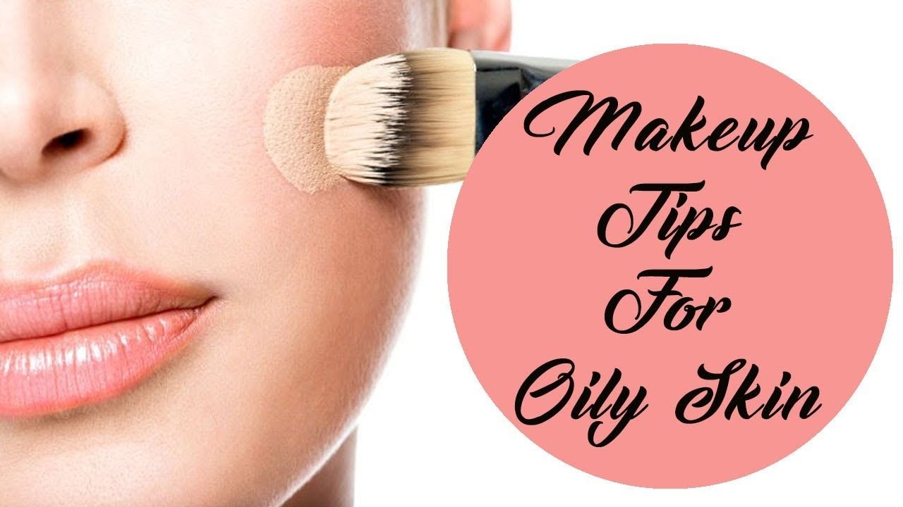 Top 8 Amazing Makeup Tips for oily skin